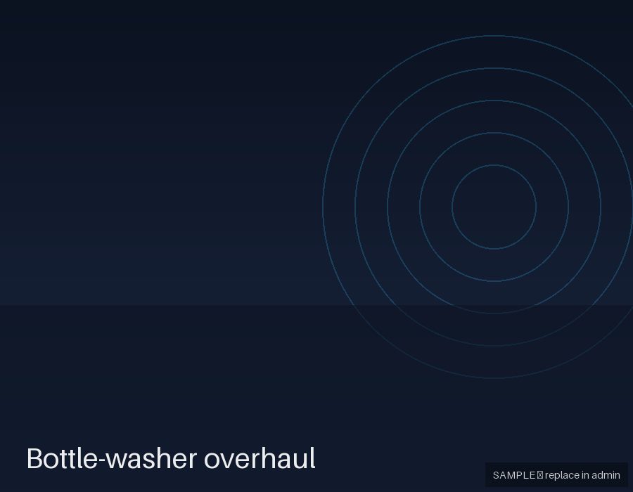 Bottle-washer overhaul