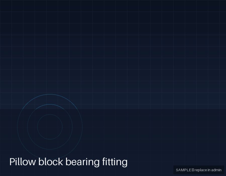 Pillow block bearing fitting